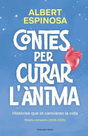 CONTES PER CURAR L'ÀNIMA. HISTÒRIES QUE ET CANVIARAN LA VIDA