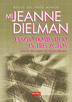 Mi Jeanne Dielman. Ensayo Doméstico en Tres Actos