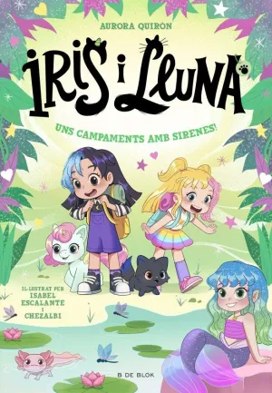Iris I Lluna: Cuidadores D'animalets Màgics 6 - Uns Campaments Amb Sirenes!