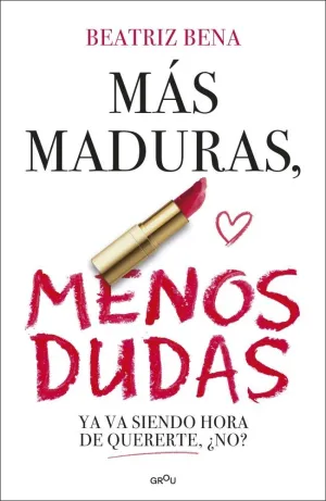 MÁS MADURAS, MENOS DUDAS MÁS MADURAS, MENOS DUDAS
