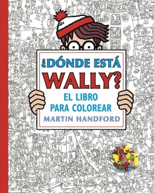 ¿Dónde está Wally? - ¿Dónde está Wally? el Libro para Colorear
