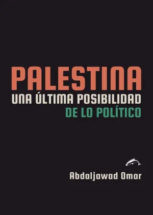 Palestina. Una Última Posibilidad de lo Político